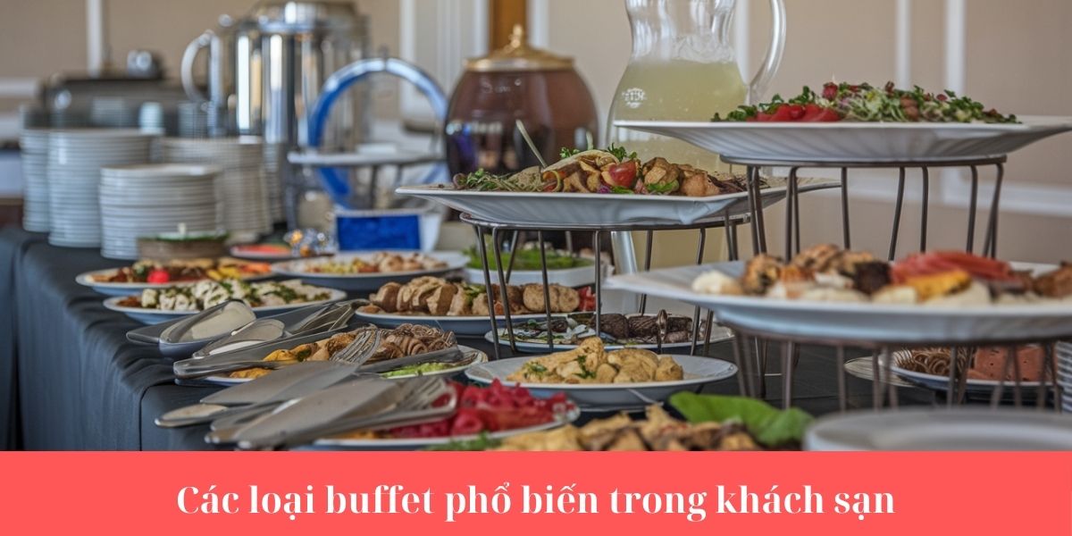 Các loại buffet phổ biến trong khách sạn